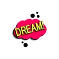 Comic speech bubble with expression text dream. Vector bright dynamic cartoon illustration in retro pop art style isolated