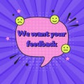 Comic speech bubble with expression text we want your feedback. Vector bright dynamic cartoon illustration in retro pop