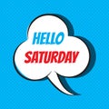 Comic speech bubble with phrase Hello saturday Royalty Free Stock Photo