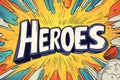 A comic style theme is used in the Heroes text effect, which features cartoon pop art Royalty Free Stock Photo