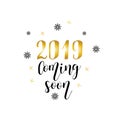 2019 coming soon. Christmas holiday vector print. Black lettering hand written text on white background.