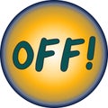 Off - the command symbol is round and yellow in color with dark letters