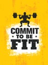 Commit To Be Fit. Inspiring Workout and Fitness Gym Motivation Quote Illustration Sign. Creative Strong Sport Vector Royalty Free Stock Photo