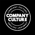 Company Culture - set of shared values, goals, attitudes and practices that characterize an organization, text concept stamp