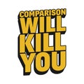 Comparison Will Kill You Quote