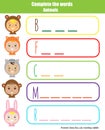 Complete the words children educational game, kids activity sheet. Animals theme