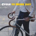 Composite of cycle to work day text and midsection of caucasian businessman with bicycle on street