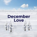 Composite of december love text over winter landscape background