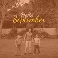 Composite of hello september text over caucasian father with sons in garden