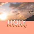 Composite of holy saturday text over silhouette crosses on hill against cloudy sky at sunset