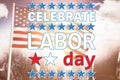 Composite image of celebrate labor day text and stars