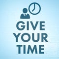 Composite image of give your time