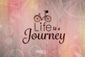 Composite image of life is a journey words