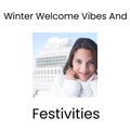 Composite of winter welcome vibes and festivities text over caucasian woman in wam winter clothes