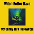 Composite of witch better have my candy this halloween text and carved pumpkin on yellow background