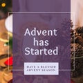 Composition of advent has started text over pines and decorations