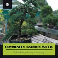 Composition of community garden week text over bonzai tree