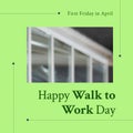 Composition of happy walk to work day text and copy space over blurred windows