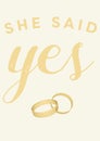 Composition of she said yes text with two gold wedding bands on yellow background