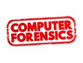 Computer forensics - branch of digital forensic science pertaining to evidence found in computers and digital storage media, text Royalty Free Stock Photo