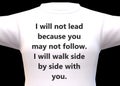 A white tee shirt with the words i will not lead because you may not follow words printed