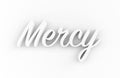 Mercy - White 3D generated text isolated on white background.