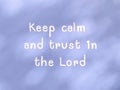 Message says keep calm and trust in the Lord.