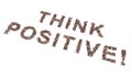 Conceptual large community of people forming THINK POSITIVE message. 3d illustration metaphor for optimism, faith, courage