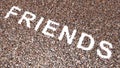 Concept or conceptual large community of people forming the word FRIENDS
