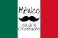 Concept of Constitution Day in Mexico with national flag, mustache and inscription Mexico, Constitution Day in Spanish
