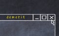 Concept of dealing with problem. Chalk drawing of closing program window with caption demerit