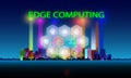 Concept of Edge computing and IOT icons on City background