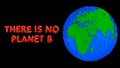 The concept of the environment day `There is no planet b`.