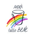 Concept of hope symbol in coronavirus pandemic in Italy. Hand drawn rainbow, coffee cup, free writing lettering text
