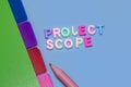 Concept of Project work scope created with plastic letters and business objects Royalty Free Stock Photo