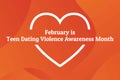 Concept of Teen Dating Violence Awareness Month, February. Template for background, banner, card, poster with text