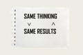 Concept word Same thinking, same results on notepad and white background. Copy space Royalty Free Stock Photo