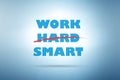 Concept of working smart not hard