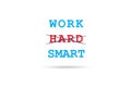 Concept of working smart not hard