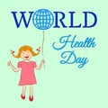 The concept of a world health day with a girl who keeps a balloon-globe. Vector illustration. Usable for design, invitation, banne