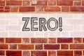 Conceptual announcement text caption inspiration showing Zero. Business concept for Zero Zeros Nought Tolerance written on old bri