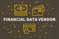 Conceptual business illustration with the words financial data v