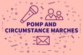 Conceptual business illustration with the words pomp and circumstance marches