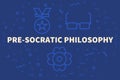 Conceptual business illustration with the words pre-socratic phi