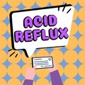 Conceptual caption Acid Reflux. Business showcase Condition where acid backs up from the stomach to the esophagus