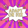Conceptual caption Adapt Or Die. Concept meaning Be flexible to changes to continue operating your business