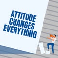Conceptual caption Attitude Changes Everything. Business overview Positive behavior achieve the business goal Man