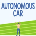 Inspiration showing sign Autonomous Car. Conceptual photo vehicle that can guide itself without human conduction Royalty Free Stock Photo