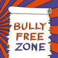 Conceptual caption Bully Free Zone. Internet Concept Be respectful to other bullying is not allowed here
