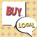 Conceptual caption Buy Local. Business showcase Patronizing products that isoriginaly made originaly or native
